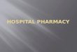 Hospital pharmacy goal &requirements  Pharmacy &therapeutic comity :tasks, goals,staff  Hospital Formulary definition &goals  Five rights to dispensing