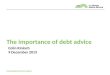 The importance of debt advice Colin Kinloch 9 December 2013