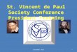 Click to edit Master title style St. Vincent de Paul Society Conference President Training 1September 2015