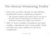 CSCI 342 - Swing1 The Abstract Windowing Toolkit Since Java was first released, its user interface facilities have been a significant weakness –The Abstract