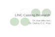 LINC Catalog Research Dr. Kan Min-Yen Dr. Danny C.C. Poo