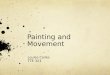 Painting and Movement Louise Cailes TTE 321. Why painting and movement? I really wanted the children to engage in the action of painting rather than just