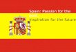 Spain: Passion for the past, Inspiration for the future