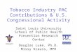 Tobacco Industry PAC Contributions & U.S. Congressional Activity Saint Louis University School of Public Health Prevention Research Center Douglas Luke,