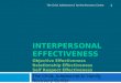 INTERPERSONAL EFFECTIVENESS Objective Effectiveness Relationship Effectiveness Self Respect Effectiveness The Child, Adolescent & Family Recovery Center