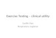 Exercise Testing – clinical utility Sudhir Rao Respiratory registrar