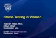 ©2015 MFMER | slide-1 Stress Testing in Women Todd D. Miller, M.D. Mayo Clinic Rochester, MN E-mail: miller.todd@mayo.edu Disclosures: Nonemiller.todd@mayo.edu