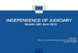INDEPENDENCE OF JUDICIARY Brusels 18th June 2013 Rosario Ruiz DEVCO B.1 – Governance, Democracy, Gender and Human Rights European Commission EuropeAid1