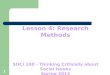 1 Lesson 4: Research Methods SOCI 108 - Thinking Critically about Social Issues Spring 2012