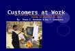 Customers at Work Self-service customers can reduce costs and become co creators of value. By: Peter C. Honebein & Roy F. Cammarano