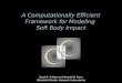 A Computationally Efficient Framework for Modeling Soft Body Impact Sarah F. Frisken and Ronald N. Perry Mitsubishi Electric Research Laboratories