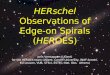 HERschel Observations of Edge-on Spirals (HEROES) Joris Verstappen (UGent) for the HEROES team (UGent, Cardiff University, INAF-Arcetri, KU Leuven, VUB,