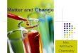 Matter and Change Mrs. McGuire Chemistry. A) Classification of Matter Some Criteria for the Classification of Matter Properties State (solid, liquid,