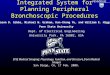 Integrated System for Planning Peripheral Bronchoscopic Procedures Jason D. Gibbs, Michael W. Graham, Kun-Chang Yu, and William E. Higgins Penn State University