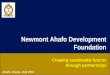 Newmont Ahafo Development Foundation Creating sustainable futures through partnerships Ahafo, Ghana, July 2011