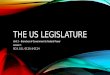 THE US LEGISLATURE Unit 2 – Branches of Government & Federal Power Lesson 1 GC.9, G.11, GC.20, & GC.24