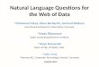 Natural Language Questions for the Web of Data 1 Mohamed Yahya, Klaus Berberich, Gerhard Weikum Max Planck Institute for Informatics, Germany 2 Shady Elbassuoni