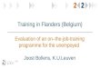 Training in Flanders (Belgium) Evaluation of an on–the-job-training programme for the unempoyed Joost Bollens, K.U.Leuven