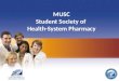 MUSC Student Society of Health-System Pharmacy. American Society of Health-System Pharmacists 46 th ASHP Midyear Clinical Meeting & Exhibition December