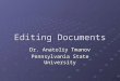 Editing Documents Dr. Anatoliy Tmanov Pennsylvania State University