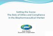 Setting the Scene: The Role of Ethics and Compliance in the Biopharmaceutical Market