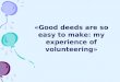 «Good deeds are so easy to make: my experience of volunteering»
