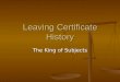 Leaving Certificate History The King of Subjects