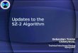 Updates to the SZ-2 Algorithm Sebastian Torres CIMMS/NSSL Technical Interchange Meeting Spring 2007