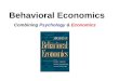 Behavioral Economics Combining Psychology & Economics