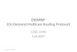 ODMRP (On Demand Multicast Routing Protocol) COSC 6590 Fall 2007 121 November 2015