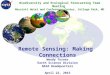Remote Sensing: Making Connections Woody Turner Earth Science Division NASA Headquarters April 22, 2015 Biodiversity and Ecological Forecasting Team Meeting