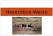 Hazardous Waste. Any discarded material, liquid or solid, that contains materials known to be Any discarded material, liquid or solid, that contains materials