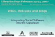 Wikis, Podcasts and Blogs Integrating Social Software into the Classroom