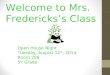 Welcome to Mrs. Fredericks’s Class Open House Night Tuesday, August 12 th, 2014 Room 208 5 th Grade