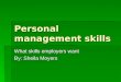 Personal management skills What skills employers want By: Sheila Moyers