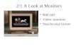 2/1 A Look at Monitors Roll call Video: monitors Step-by-step lecture