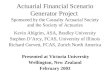 Actuarial Financial Scenario Generator Project Sponsored by the Casualty Actuarial Society and the Society of Actuaries Kevin Ahlgrim, ASA, Bradley University