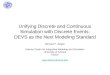Unifying Discrete and Continuous Simulation with Discrete Events: DEVS as the Next Modeling Standard Bernard P. Zeigler Arizona Center for Integrative