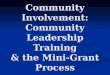 Community Involvement: Community Leadership Training & the Mini-Grant Process