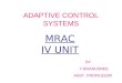 ADAPTIVE CONTROL SYSTEMS MRAC IV UNIT BY Y.BHANUSREE ASST. PROFESSOR