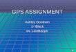 1 GPS ASSIGNMENT Ashley Goodwin 1 st Block Dr. LineBarger