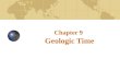 Chapter 9 Geologic Time. Determining geological ages Relative age dates – placing rocks and events in their proper sequence of formation Numerical dates