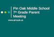 Pin Oak Middle School 7 th Grade Parent Meeting 