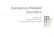 1 Substance-Related Disorders Madiha Anas Institute of Psychology Beaconhouse National University