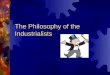 The Philosophy of the Industrialists. Thomas Jefferson  Spoke of “Life, Liberty, and the Pursuit of Happiness”  Contrasting ideals of freedom lead to