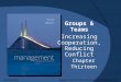 Chapter Thirteen Groups & Teams Increasing Cooperation, Reducing Conflict McGraw-Hill/Irwin Copyright © 2011 by The McGraw-Hill Companies, Inc. All rights