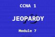 CCNA1 v3 Module 7 v3 CCNA 1 Module 7 JEOPARDY K. Martin