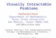 Visually Intractable Problems Nathaniel Dean Department of Mathematics Texas State University San Marcos, Texas 78666 USA nd17@txstate.edu Career Options
