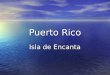 Puerto Rico Isla de Encanta. Puerto Rico: The Distant Past Before discovered by Christopher Columbus on Nov. 19, 1493, was inhabited by the Taíno indians