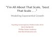 “I’m All About That Scale, ‘bout That Scale...” Modeling Exponential Growth Teaching Contemporary Mathematics 2015 Kevin Bartkovich Phillips Exeter Academy